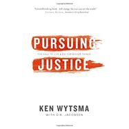 Pursuing Justice: The Call to Live & Die for Bigger Things by Wytsma, Ken; Jacobsen, D. R. (CON), 9780849964664