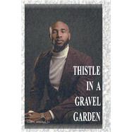 Thistle In A Gravel Garden by Bibbins, Troy Nelson, 9781098354664
