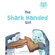 Shark Handed Girl by Wendt, Julia M.; Carter, Brianna A., 9781502404664