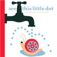 See This Little Dot by Yolen, Jane; Devernay, La�titia, 9781568464664