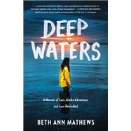 Deep Waters by Beth Ann Mathews, 9781647424664