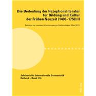 Die Bedeutung Der Rezeptionsliteratur Fuer Bildung Und Kultur Der Fruehen Neuzeit 14001750, Bd. II by Noe, Alfred; Roloff, Hans-Gert, 9783034314664