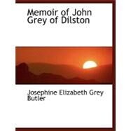 Memoir of John Grey of Dilston by Butler, Josephine Elizabeth Grey, 9780554454665
