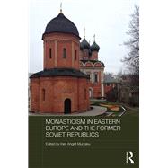Monasticism in Eastern Europe and the Former Soviet Republics by Murzaku; Ines Angeli, 9780815364665