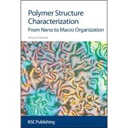 Polymer Structure Characterisation by Pethrick, Richard A., 9780854044665