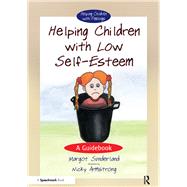 Helping Children With Low Self-esteem by Sunderland, Margot; Hancock, Nicky; Armstrong, Nicky, 9780863884665