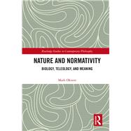 Nature and Normativity: Biology, Teleology, and Meaning by Okrent; Mark, 9781138244665