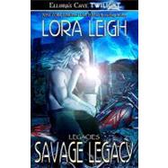 Savage Legacy by Leigh, Lora, 9781419954665