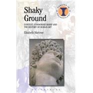 Shaky Ground Context, Connoisseurship and the History of Roman Art by Marlowe, Elizabeth; Hodges, Richard, 9781474234665