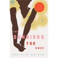 Tiny Sunbirds, Far Away by Watson, Christie, 9781590514665