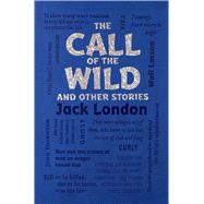 The Call of the Wild and Other Stories by London, Jack, 9781626864665