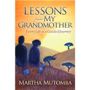 Lessons from My Grandmother by Mutomba, Martha, 9781683504665