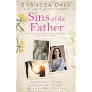 Sins of the Father Abused by my father every day for a decade, this is my story of survival by Daly, Shaneda, 9781789464665