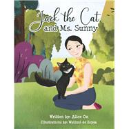 Jack the Cat and Ms. Sunny by On, Alice; de Zoysa, Wathmi, 9798350914665