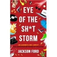 Eye of the Sh*t Storm by Jackson Ford, 9780356514666
