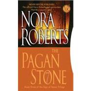 The Pagan Stone The Sign of Seven Trilogy by Roberts, Nora, 9780515144666