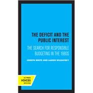 The Deficit and the Public Interest by Joseph White; Aaron Wildavsky, 9780520304666
