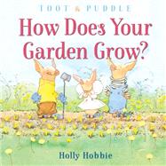 Toot & Puddle: How Does Your Garden Grow? by Hobbie, Holly, 9780593124666