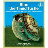 Stan the Timid Turtle Helping Children Cope with Fears about School Violence by Fox, Laura; DuFalla, Anita, 9780882824666