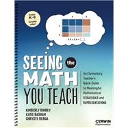 Seeing the Math You Teach, Grades K-6 by Kimberly Ann Rimbey; Katie Basham; Chryste Berda, 9781071984666