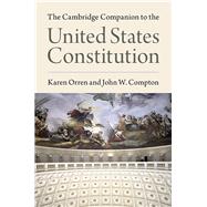 The Cambridge Companion to the United States Constitution by Orren, Karen; Compton, John W., 9781107094666