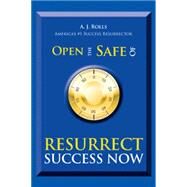 Open the Safe of Resurrect Success Now by Rolls, Aj, 9781490754666
