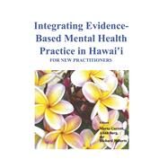 Integrating Evidence-Based Mental Health Practice in Hawai'i For New Practitioners by Roberts, Richard; Berg, Allan; Garrett, Marta, 9798350904666