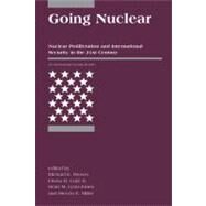Going Nuclear by Brown, Michael E.; Cote, Owen R., Jr.; Lynn-Jones, Sean M.; Miller, Steven E., 9780262524667
