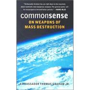 Common Sense on Weapons of Mass Destruction by Graham, Ambassador Thomas, Jr., 9780295984667