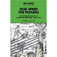 God Speed the Plough: The Representation of Agrarian England, 1500–1660 by Andrew McRae, 9780521524667