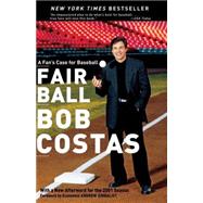 Fair Ball A Fan's Case for Baseball by COSTAS, BOB, 9780767904667