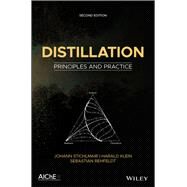 Distillation Principles and Practice by Stichlmair, Johann G.; Klein , Harald; Rehfeldt, Sebastian, 9781119414667
