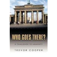 Who Goes There: A Challenge to Humanity by Cooper, Trevor, 9781438984667