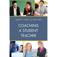 Coaching a Student Teacher by Henry, Marvin A.; Weber, Ann, 9781475824667
