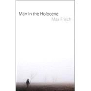 Man In The Holocene Pa by Frisch,Max, 9781564784667