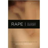 Rape Sex, Violence, History by Bourke, Joanna, 9781582434667