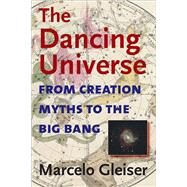 The Dancing Universe by Gleiser, Marcelo, 9781584654667