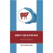 Edibility and In Vitro Meat Ethical Considerations by Robison-Greene, Rachel, 9781793614667