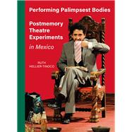 Performing Palimpsest Bodies by Hellier-tinoco, Ruth, 9781841504667