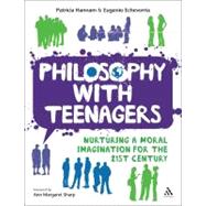 Philosophy with Teenagers Nurturing a moral imagination for the 21st century by Hannam, Patricia; Echeverria, Eugenio; Sharp, Ann Margaret, 9781855394667
