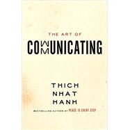 The Art of Communicating by Nhat Hanh, Thich, 9780062224668