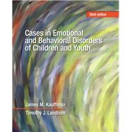 Cases in Emotional and Behavioral Disorders of Children and Youth by Kauffman, James M.; Landrum, Timothy J., 9780132684668