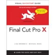 Final Cut Pro X Visual QuickStart Guide by Brenneis, Lisa; Wohl, Michael, 9780321774668