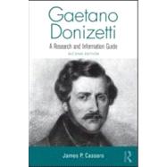 Gaetano Donizetti: A Research and Information Guide by Cassaro; James P., 9780415994668