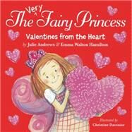 The Very Fairy Princess: Valentines from the Heart by Andrews, Julie; Hamilton, Emma Walton, 9780606374668