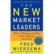 The New Market Leaders Who's Winning and How in the Battle for Customers by Wiersema, Fred, 9780743204668