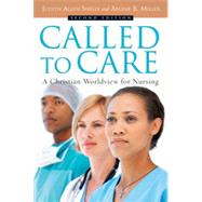 Called to Care : A Christian Worldview for Nursing by Judith Allen  Shelly; Arlene B.  Miller, 9780830874668