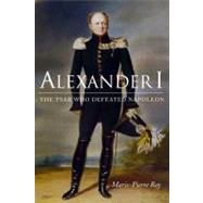 Alexander I by Rey, Marie-pierre; Emanuel, Susan, 9780875804668