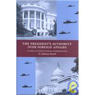 The President's Authority over Foreign Affairs by Powell, H. Jefferson, 9780890894668