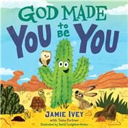 God Made You to Be You by Ivey, Jamie; Fortner, Tama; Creighton-Pester, David, 9781087734668